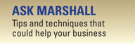 Ask Marshall -tips and techneiques that could help your business